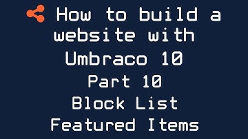 How to build a website with Umbraco 10 - Part 10 - Block List Featured Items