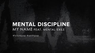 Mental Discipline - My Name Feat Mental Exile 2023