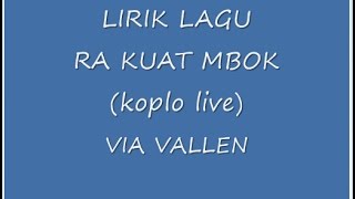 LIRIK LAGU RA KUAT MBOK VIA VALLEN 'KOPLO LIVE'