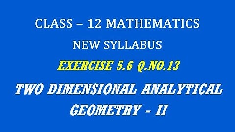 TN 12th Maths / Two Dimensional Analytical Geometry - II  / Exercise 5.6 Q.No. 13