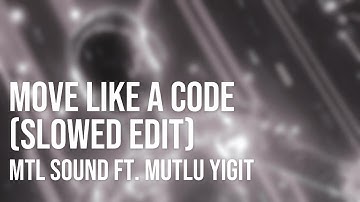 MTL SOUND ft. Mutlu Yiğit - Move Like a Code (Slowed Edit) | Official Visualizer