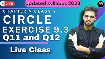 Exercise 9.3 Q11 , Q12 | Circle | Chapter - 9 | Class 9th | Maths Ncert | CBSE 2023