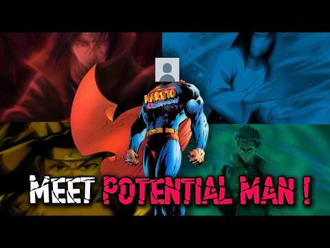 WHO is the NARUTO version of POTENTIAL MAN???