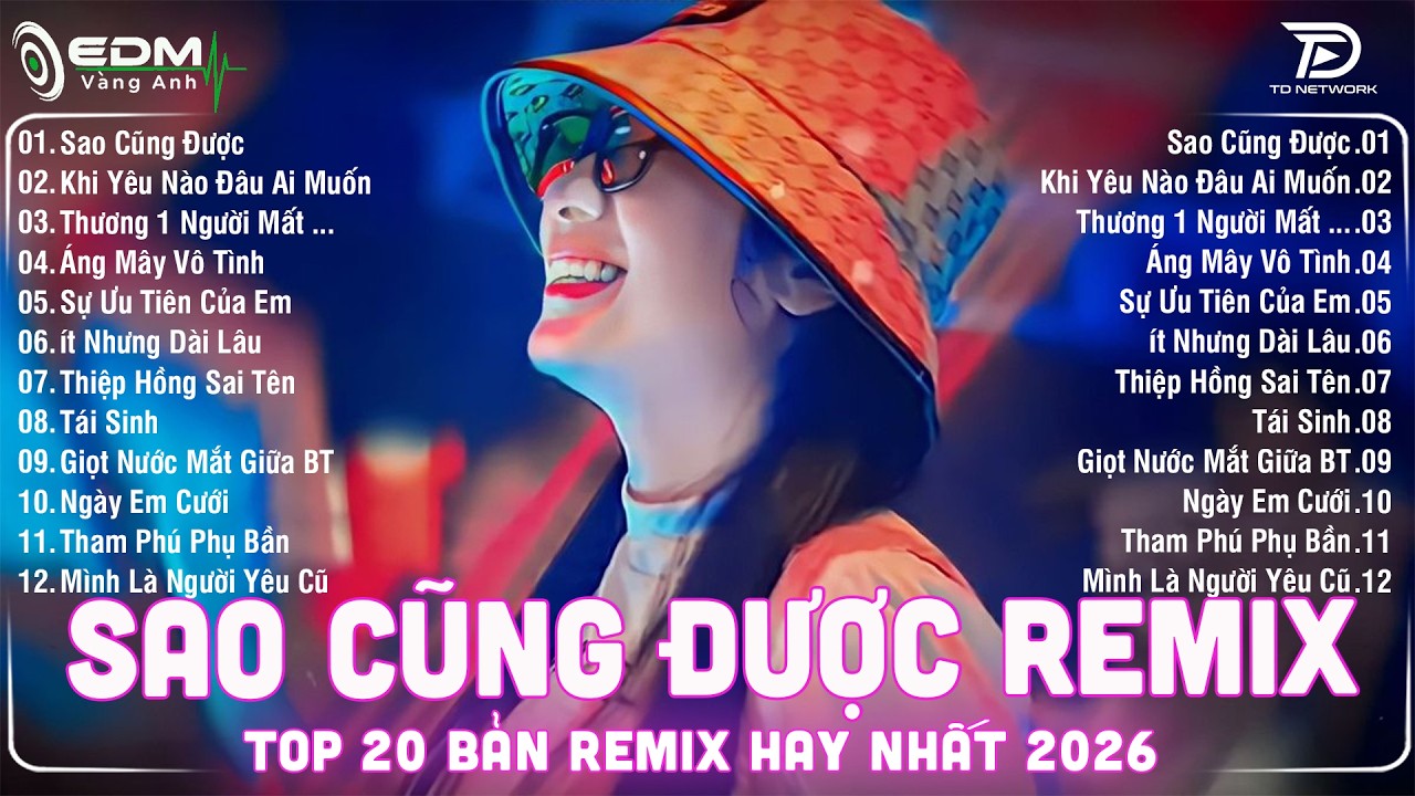 Sao Cũng Được Remix🎧BXH Nhạc Trẻ EDM Hot Trend TRIỆU VIEW🎧Top 20 Bản EDM Hay Nhất 2026