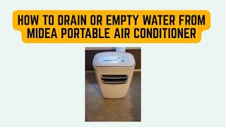 How to Drain or Empty Water From Midea Portable Air Conditioner - Manual Auto Drain Instructions