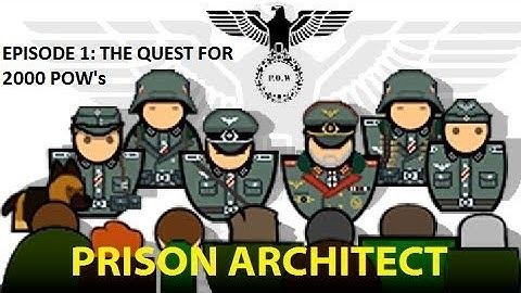 Prison Architect: WW2 POW MOD, The quest for 2000 POW