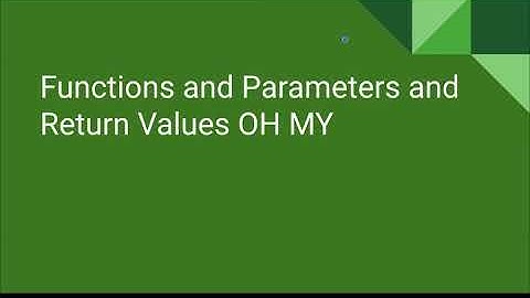 AP CS P Unit 3 Lesson 2 - Functions and Parameters 3 & Functions and Return Values