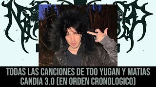 TODAS LAS CANCIONES DE TOO YUGAN Y MATIAS CANDIA 3.0 (EN ORDEN CRONOLOGICO)