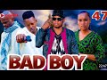 BAD BOY Episode 47 Trending 