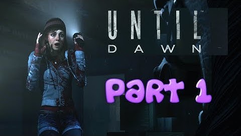 UNTIL DAWN - Keep Everyone Alive Challenge - Getting Started Part #1 Ps4