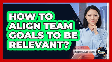 How To Align Team Goals To Be Relevant?
