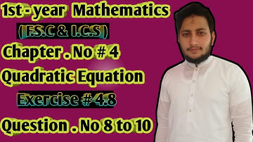 11th Class Math || Ch 4  Quadratic Equation || Exercise 4.8 Question no 8 to 10