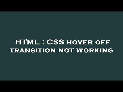 HTML : CSS hover off transition not working