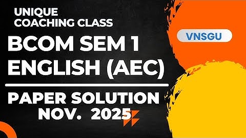 Bcom Sem 1 English | Paper solution | November 2025 | AEC | Vnsgu 