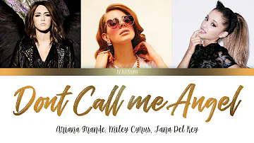 Ariana Grande, Miley Cyrus, Lana Del Rey - Don't Call Me Angel Lyrics (Color Coded)