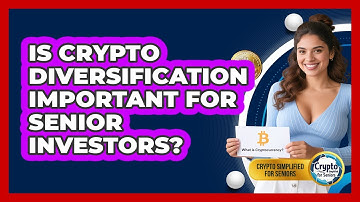 Is Crypto Diversification Important For Senior Investors? - Crypto Simplified for Seniors