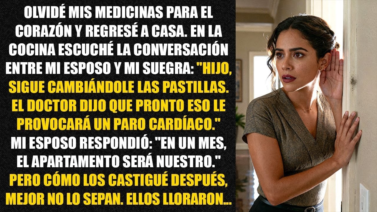 Olvidé mis medicinas para el corazón y regresé a casa. En la cocina escuché la conversación entre...