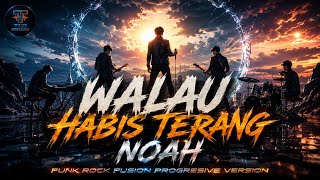 WALAU HABIS TERANG - NOAH | Funk Rock Fusion Progressive Version | Epic Rock Cover by TCD REMAKE