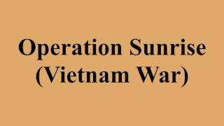 Operation Sunrise Vietnam War