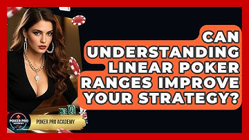 Can Understanding Linear Poker Ranges Improve Your Strategy? - Poker Pro Academy