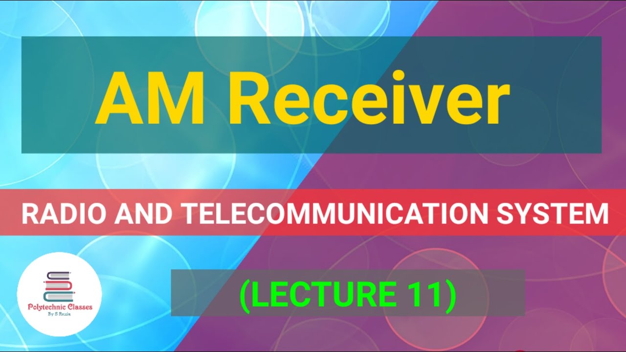 AM Receiver | Radio And Telecommunication System | Lecture 11 - YouTube
