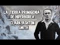 Hiperbórea | La tierra condenada a perecer congelada 🥶  de Clark Ashton Smith