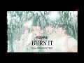 11 - Burn it (from ENDLESS TRIP/男闘呼組)