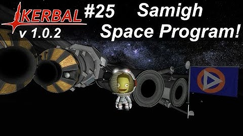 Samigh Space Program! - KSP 1.0 Career Mode #25 - Kerbal Space Program Walkthrough Guide