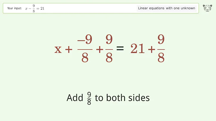 Solve x-9/8=21: Linear Equation Video Solution | Tiger Algebra