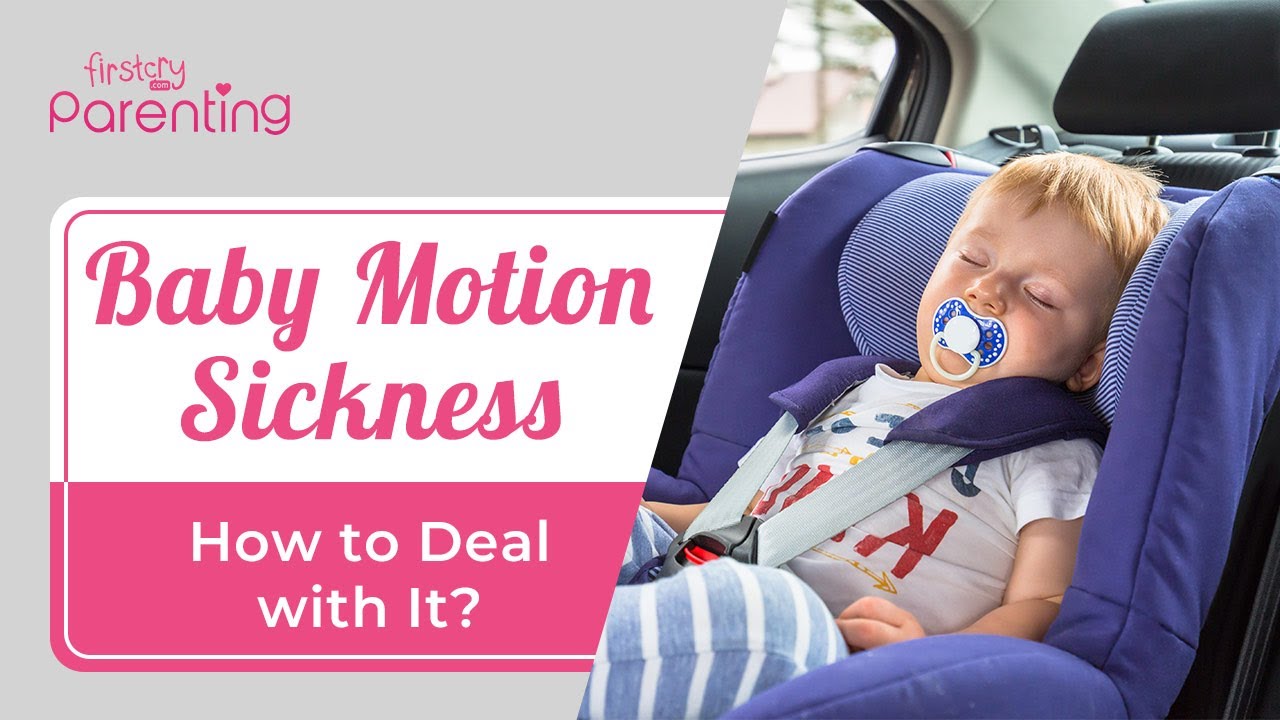Motion Sickness In Babies Signs And Remedies YouTube Motion Sickness In Babies Signs And Remedies YouTube