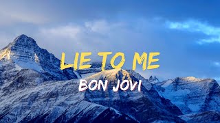 Bon Jovi - Lie To Me (Lyrics)