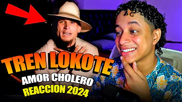 EL TREN LOKOTE - AMOR CHOLERO - REACCION