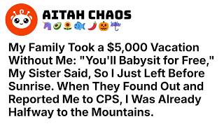 Family Took a $5,000 Vacation Without Me： “You’ll Babysit for Free,” My Sister Said Reddit Stories