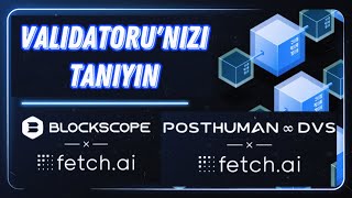 Fetch.ai Doğrulayıcılarını Tanıyın: Blockscope Ve Posthuman.digital