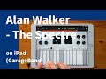 Alan Walker - The Spectre on iPad(GarageBand)//ガレージバンドiOSで作ってみた 【DTM】
