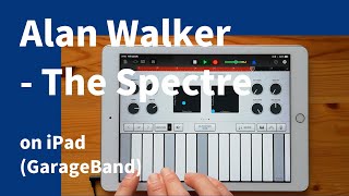 Alan Walker - The Spectre on iPad(GarageBand)//ガレージバンドiOSで作ってみた 【DTM】