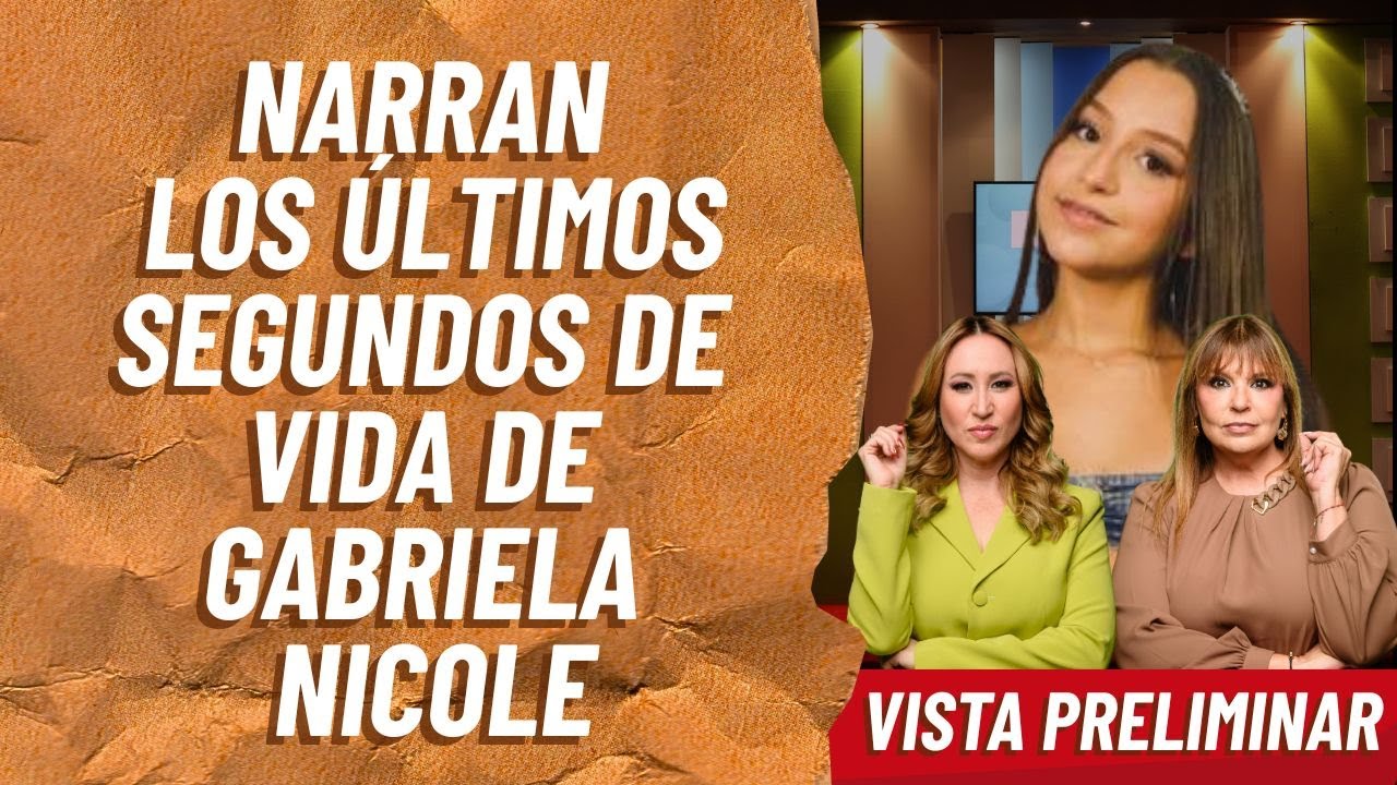 NARRAN LOS ÚLTIMOS SEGUNDOS DE VIDA DE GABRIELA NICOLE | Sylvia Hernández | Milly Méndez|20 oct 2025