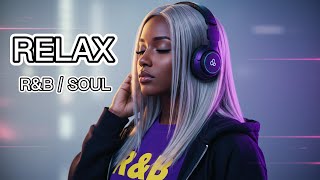 Relax U0026 Reflect Ru0026b Soul Lofi For Calm And Focus Work study chill