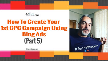 How to Create Your First CPC Marketing Campaign using Bing Ads! (Part 5/5)