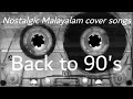 Nostalgic malayalam songs cover