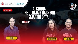 TechTalk Berca Podcast #138: Why AI Fails Without the Right Data? Alteryx Has the Answer!