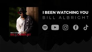 BILL ALBRIGHT - I Been Watching You