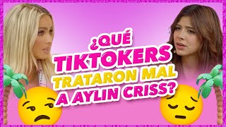 🚨¿Qué tiktokers trataron mal a Aylin Criss?