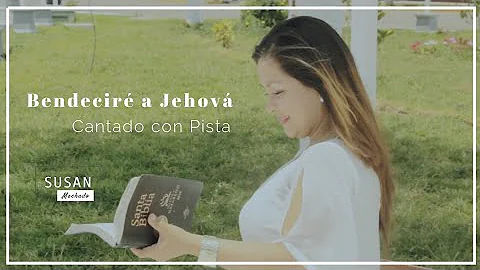 SUSAN MACHADO - BENDECIR A JEHOV (Lali Torres - Ve...