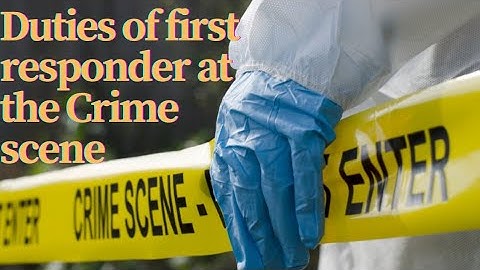 Duties of first responder at Crime scene # AFSJ # appliedforensicscienceforjustic # Forensic Scienc