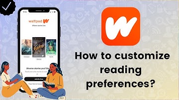 How to customize reading preferences on Wattpad? - Wattpad Tips