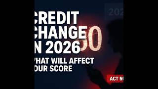 Credit Changes in 2026 - What Will Affect Your Score