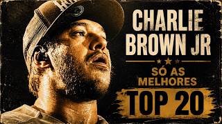 TOP 20 Charlie Brown Jr As Melhores Músicas de Todos os Tempos Grandes Sucessos
