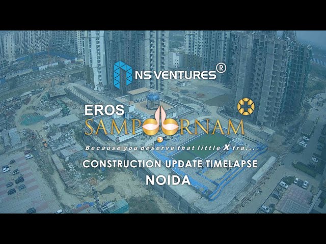 Eros Sampoornam Construction Timelapse (May 2024) | Construction Timelapse Service | NS Ventures