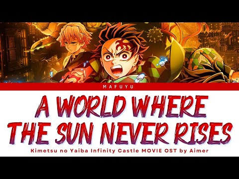 Kimetsu no Yaiba Movie OST FULL『A World Where the Sun Never Rises』by Aimer | Lyrics (Kan/Rom/Eng)